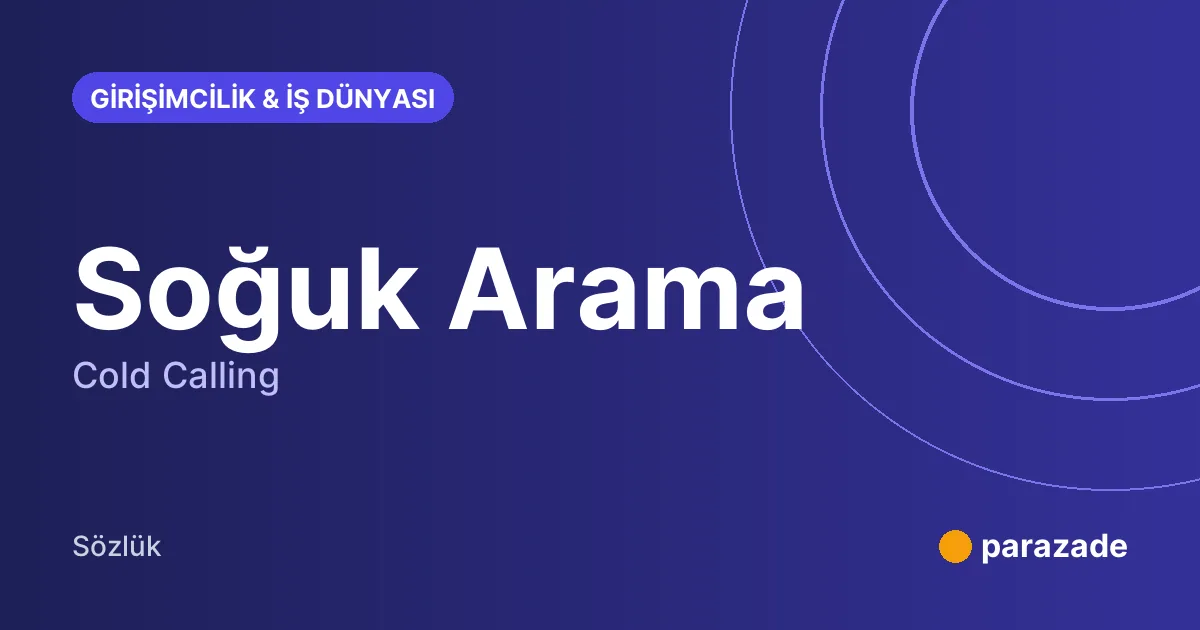 Soğuk Arama nedir?