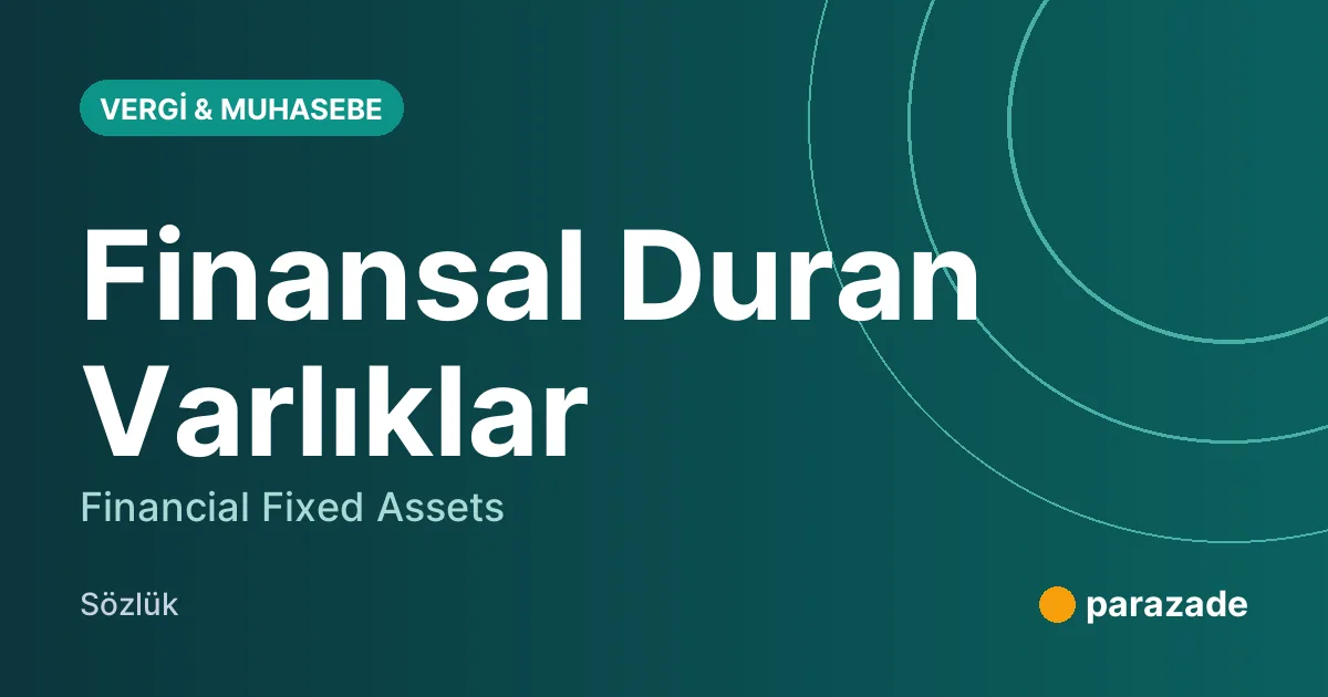 Finansal Duran Varlıklar nedir?