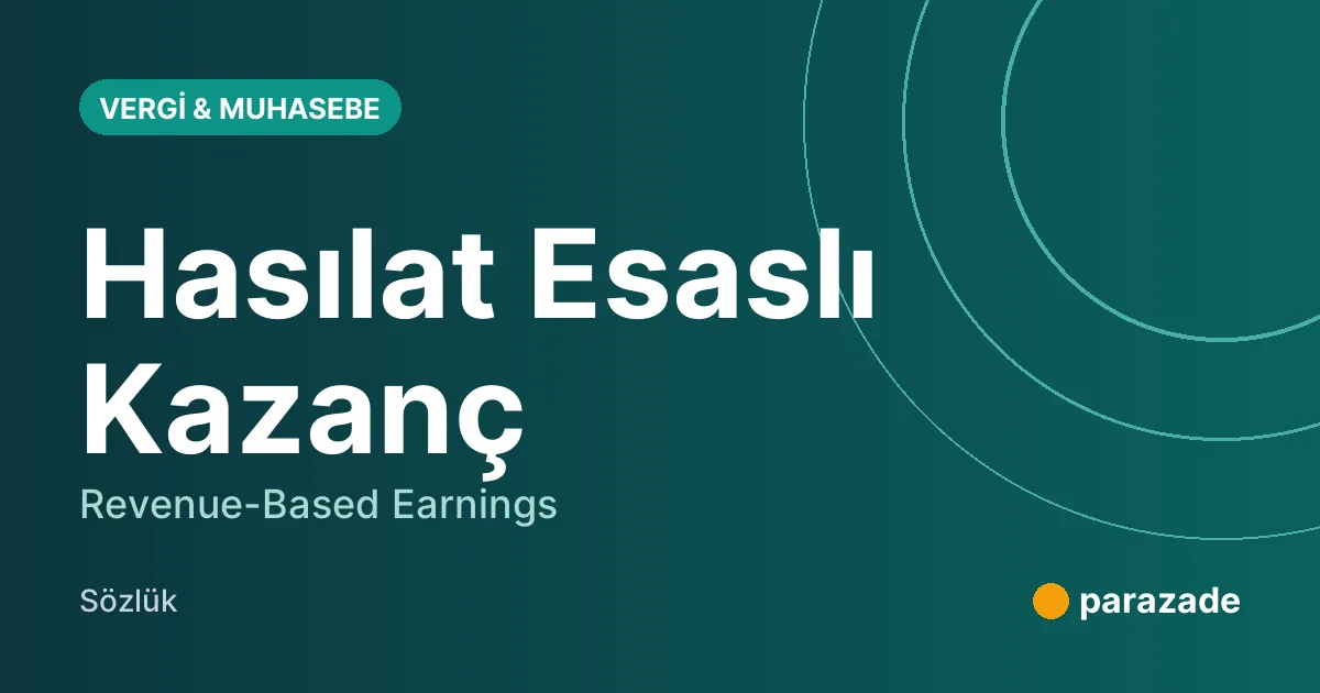 Hasılat Esaslı Kazanç nedir?