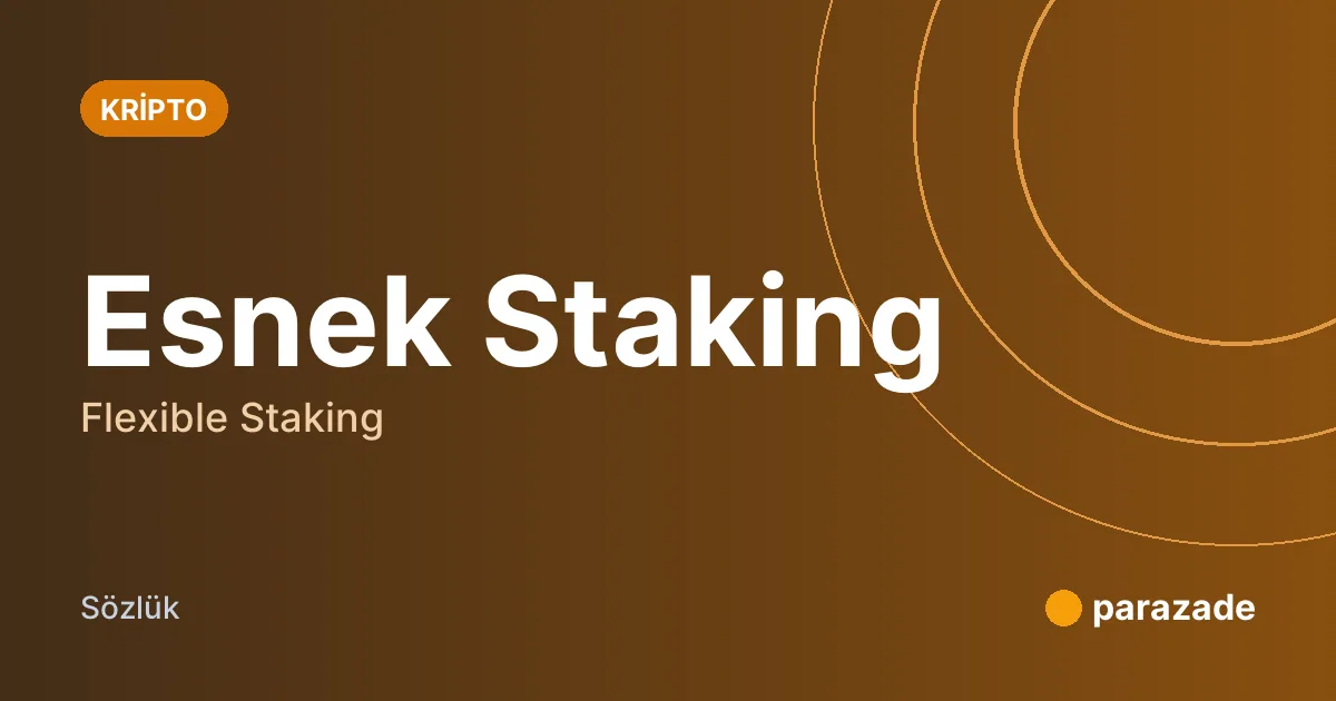 Esnek Staking nedir?