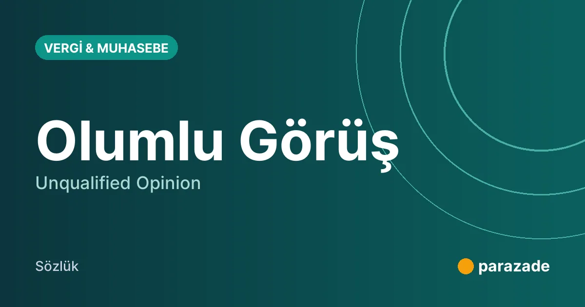 Olumlu Görüş nedir?
