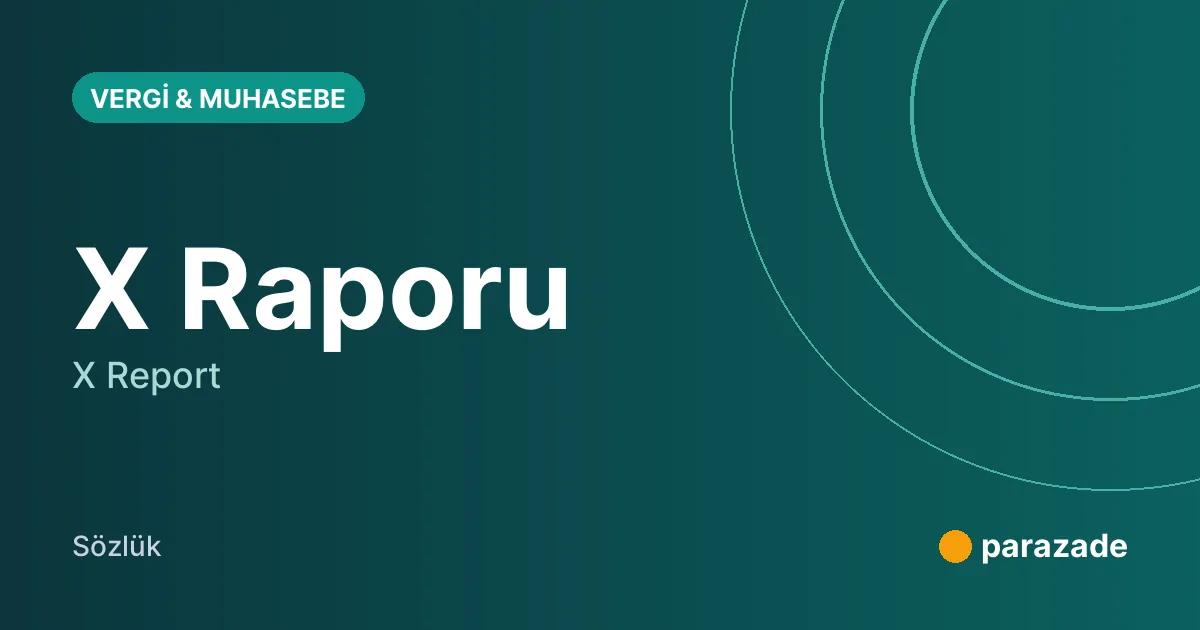 X Raporu nedir?