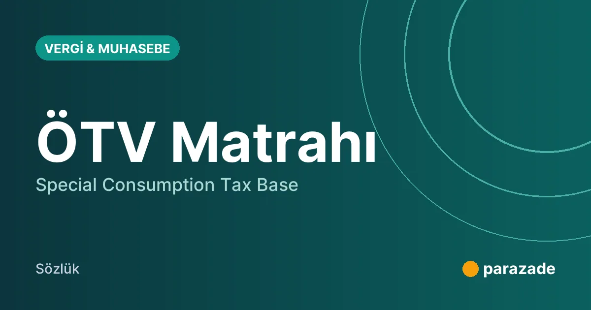 ÖTV Matrahı nedir?