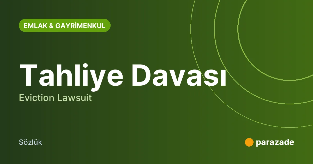 Tahliye Davası nedir?