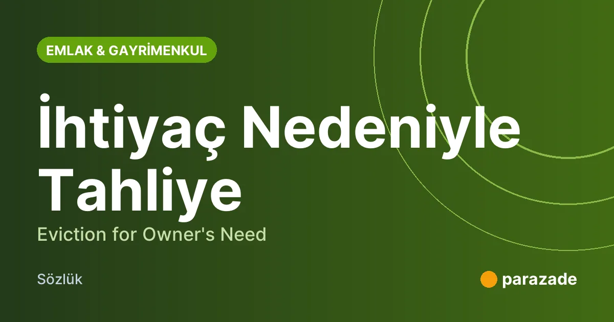 İhtiyaç Nedeniyle Tahliye nedir?