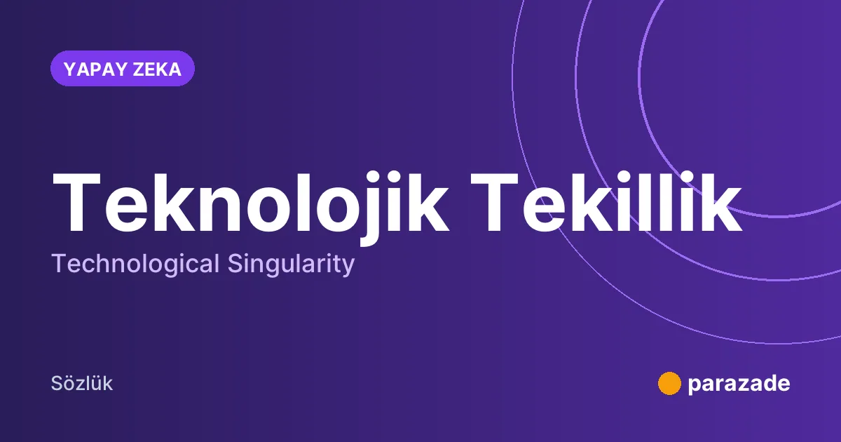 Teknolojik Tekillik nedir?