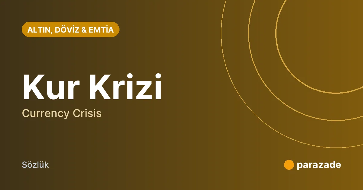 Kur Krizi nedir?
