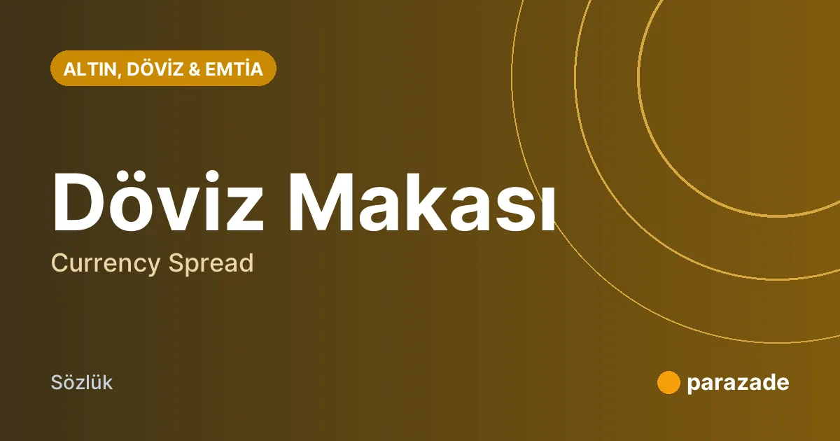 Döviz Makası nedir?
