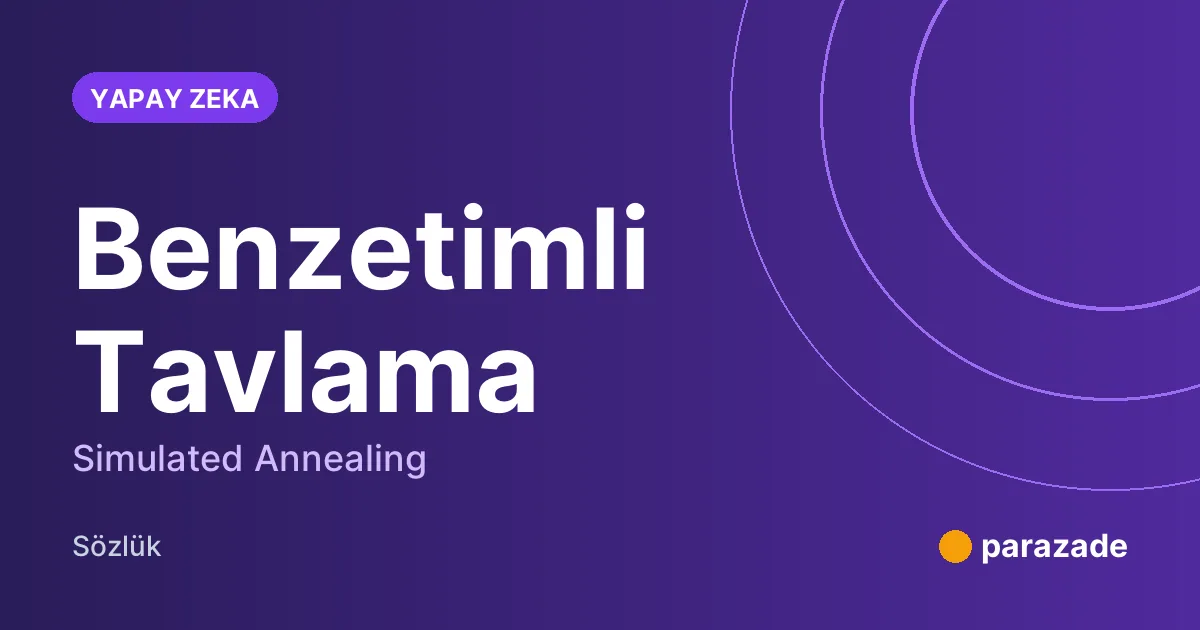 Benzetimli Tavlama nedir?