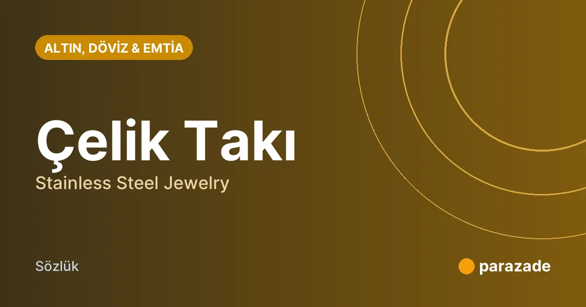 Çelik Takı nedir?