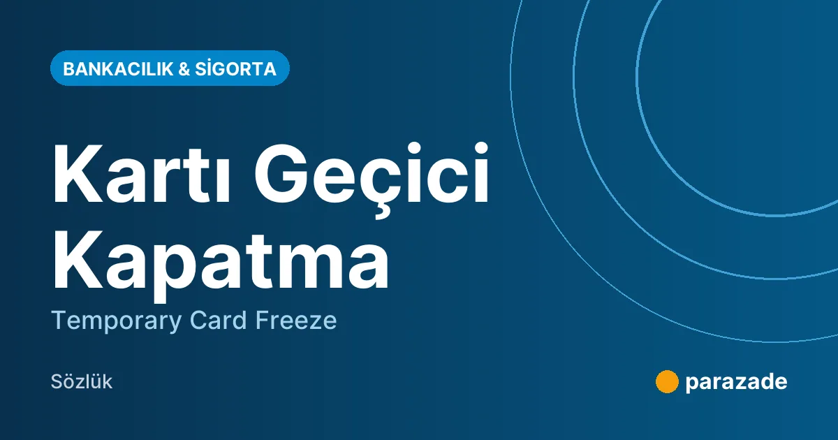 Kartı Geçici Kapatma nedir?