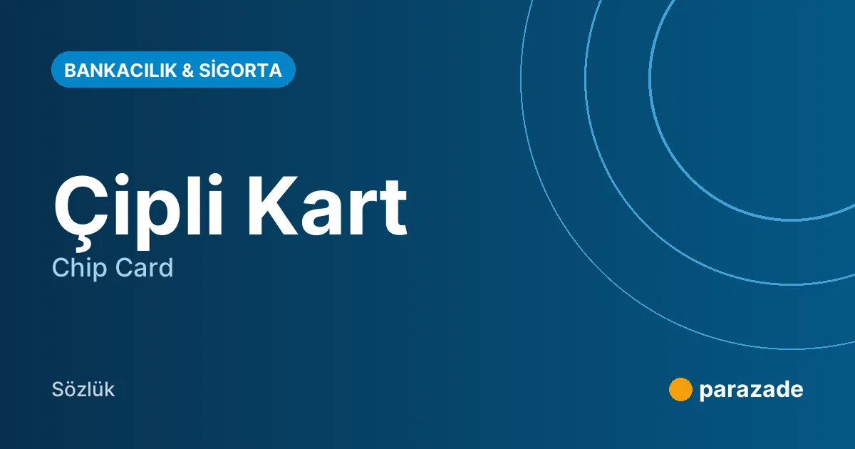 Çipli Kart nedir?