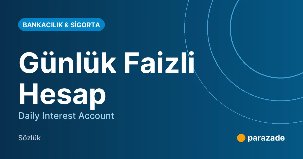 Günlük Faizli Hesap nedir?
