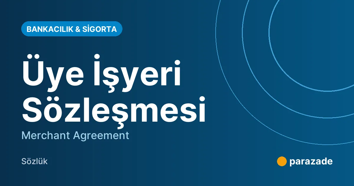 Üye İşyeri Sözleşmesi nedir?