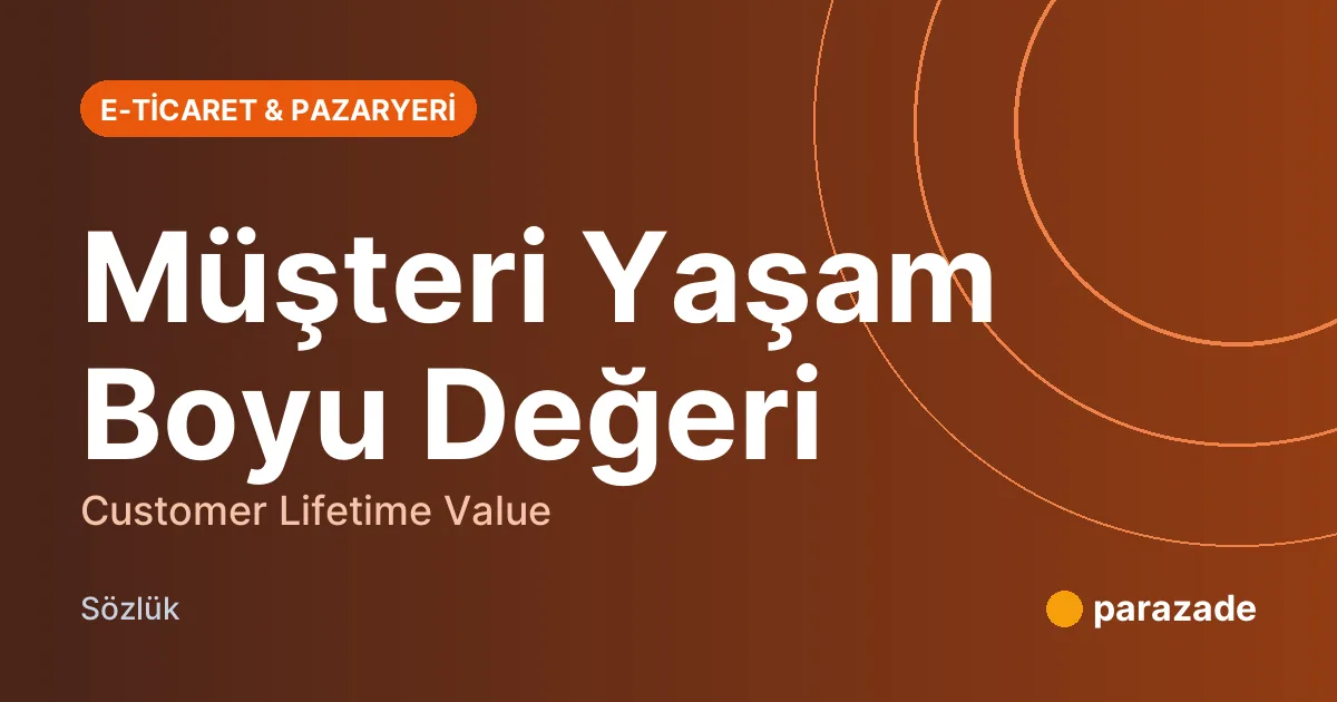 Müşteri Yaşam Boyu Değeri nedir?