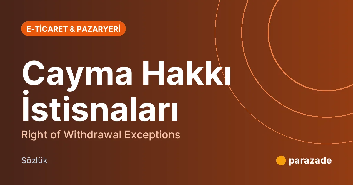 Cayma Hakkı İstisnaları nedir?