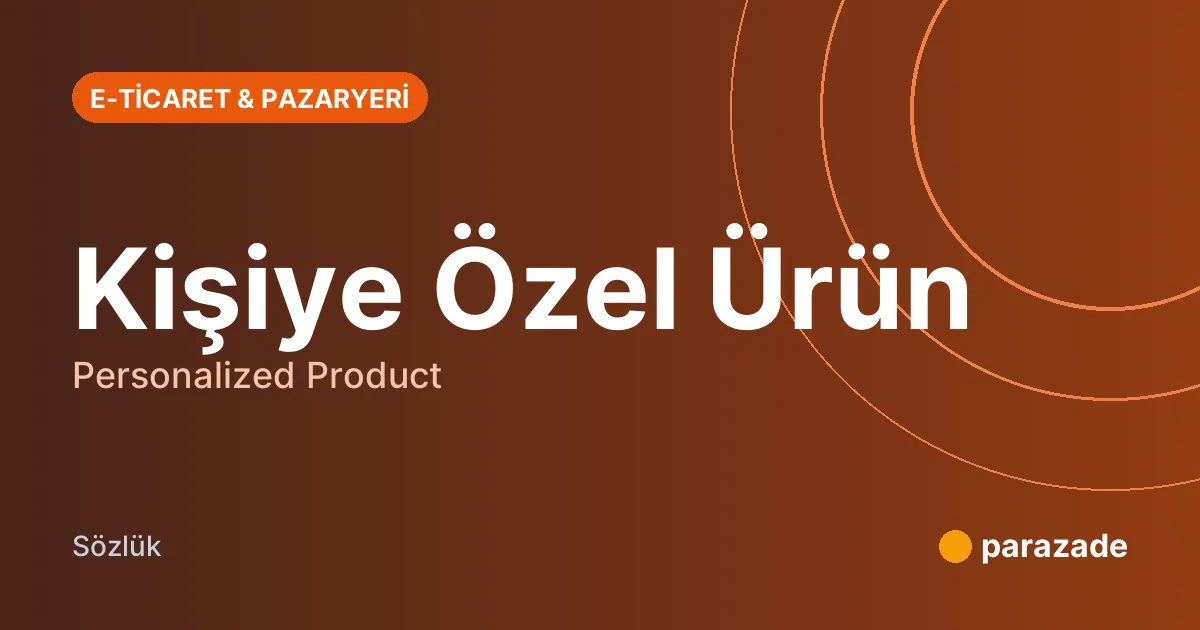 Kişiye Özel Ürün nedir?