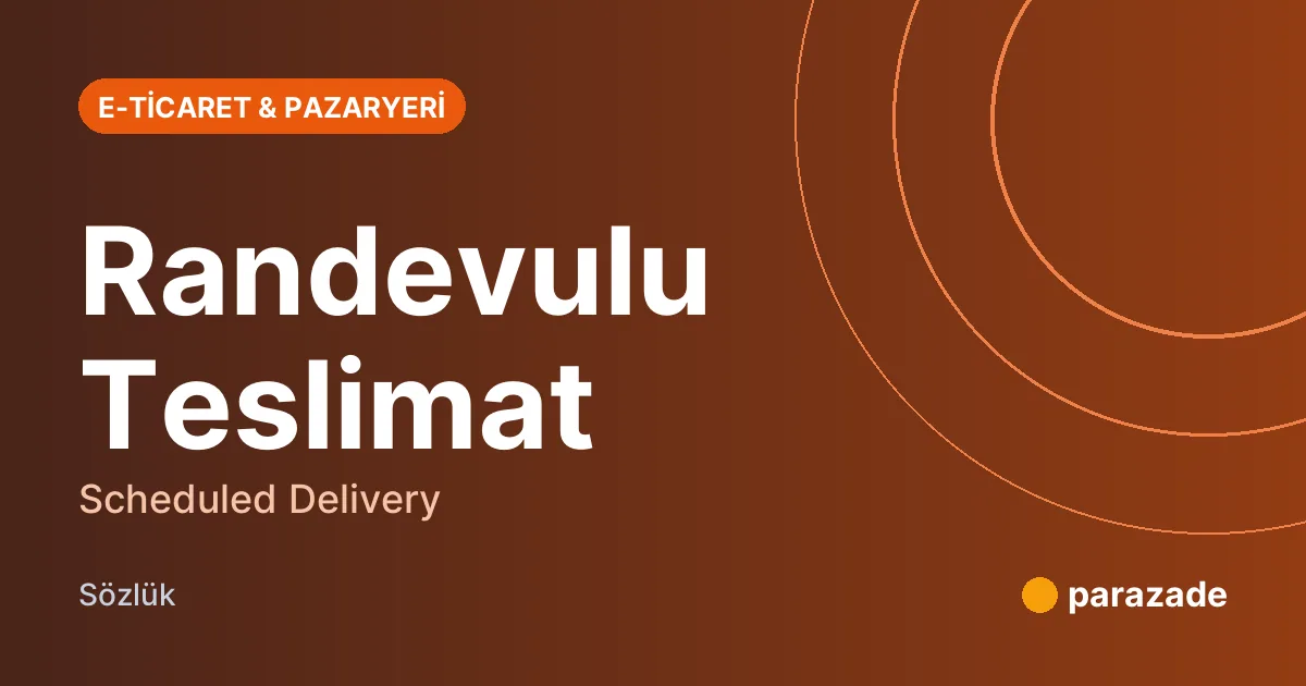 Randevulu Teslimat nedir?