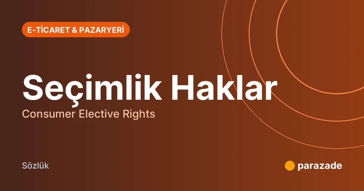 Seçimlik Haklar nedir?
