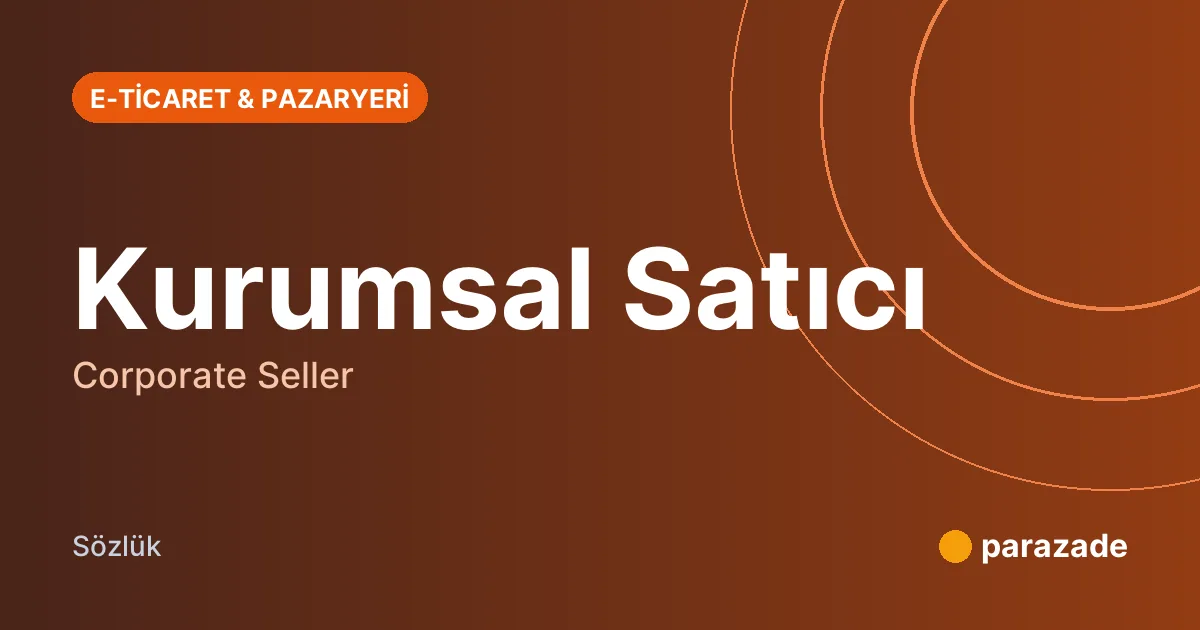 Kurumsal Satıcı nedir?