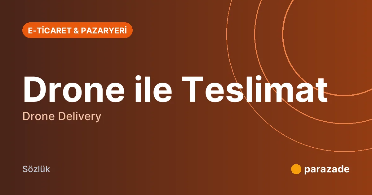 Drone ile Teslimat nedir?