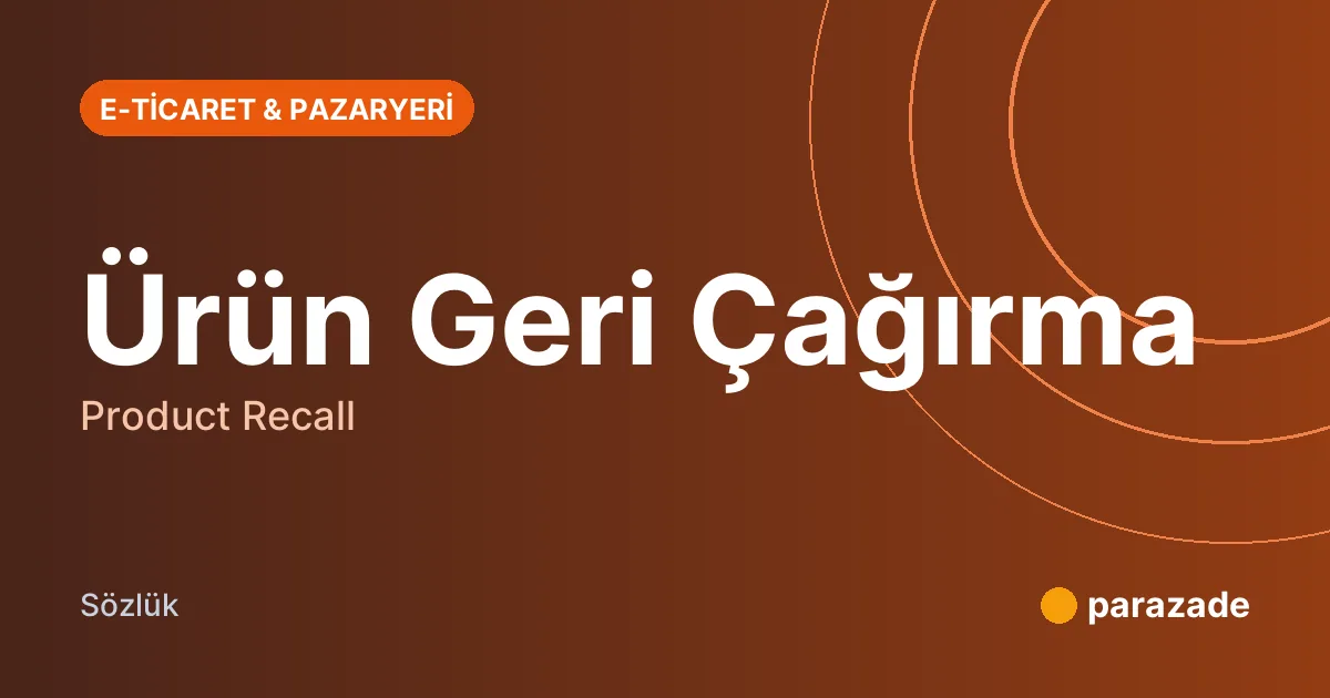 Ürün Geri Çağırma nedir?