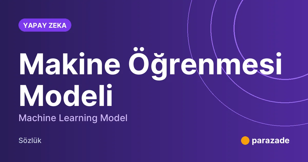 Makine Öğrenmesi Modeli nedir?