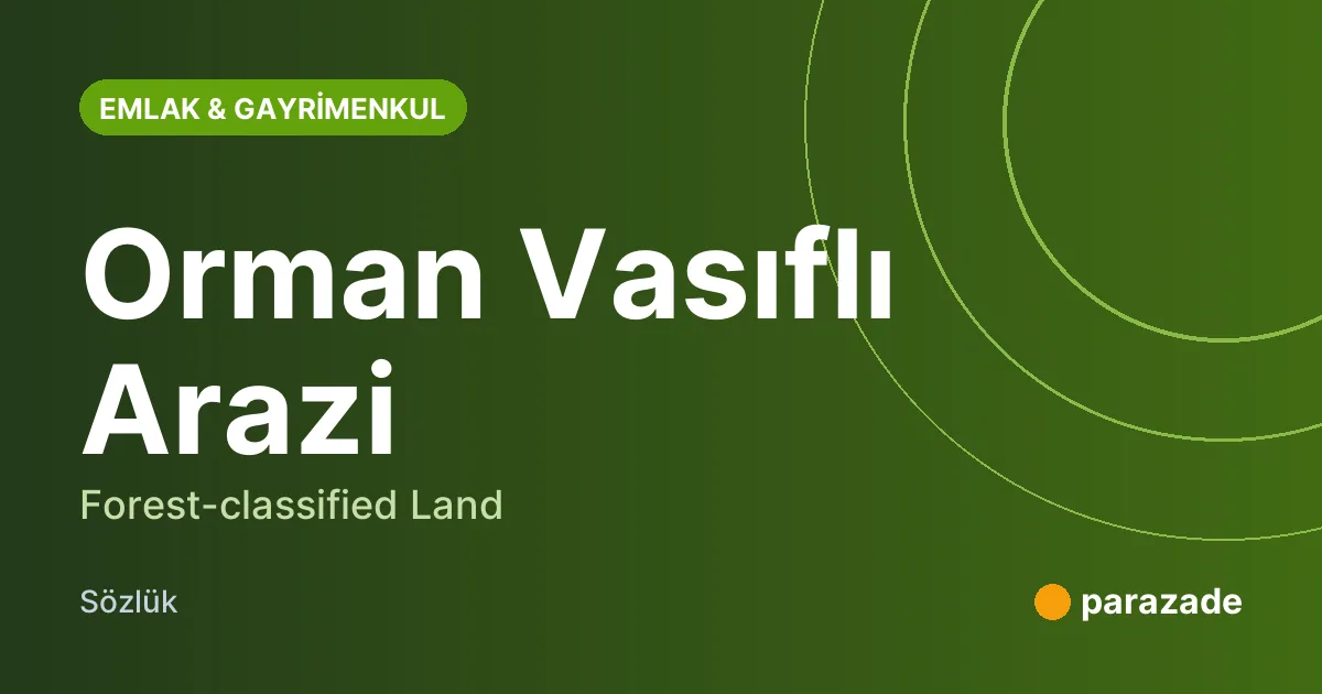 Orman Vasıflı Arazi nedir?