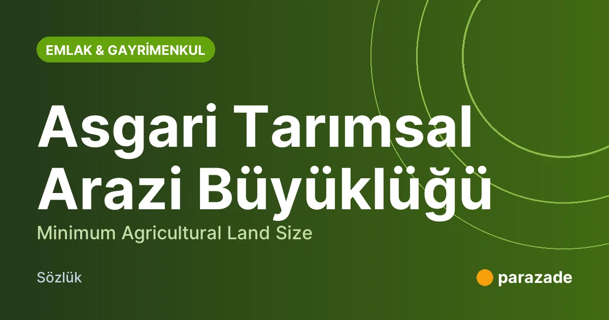Asgari Tarımsal Arazi Büyüklüğü nedir?