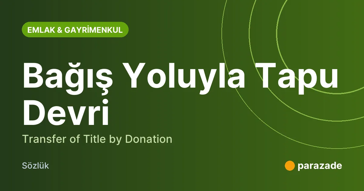 Bağış Yoluyla Tapu Devri nedir?