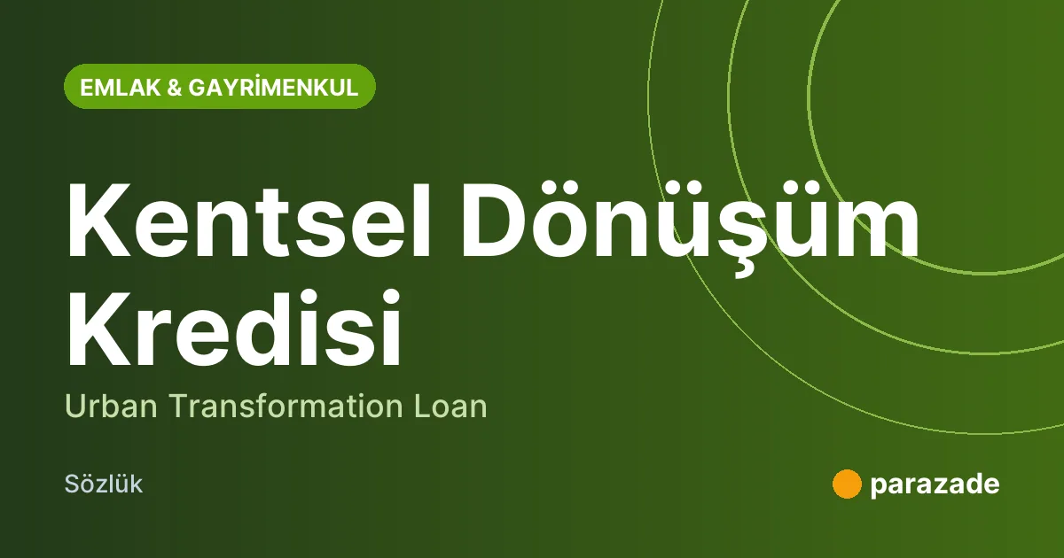Kentsel Dönüşüm Kredisi nedir?