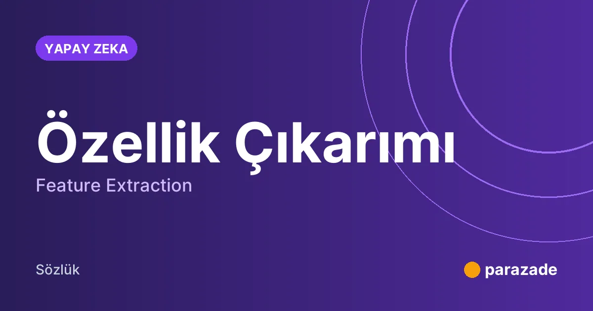 Özellik Çıkarımı nedir?