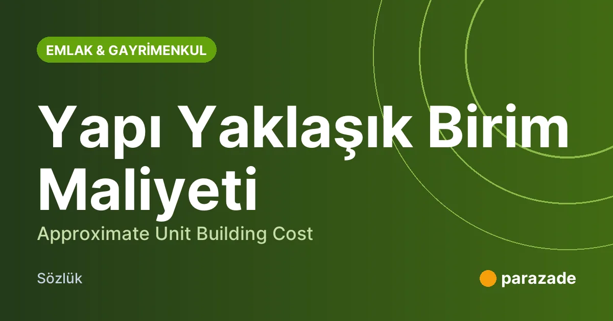 Yapı Yaklaşık Birim Maliyeti nedir?