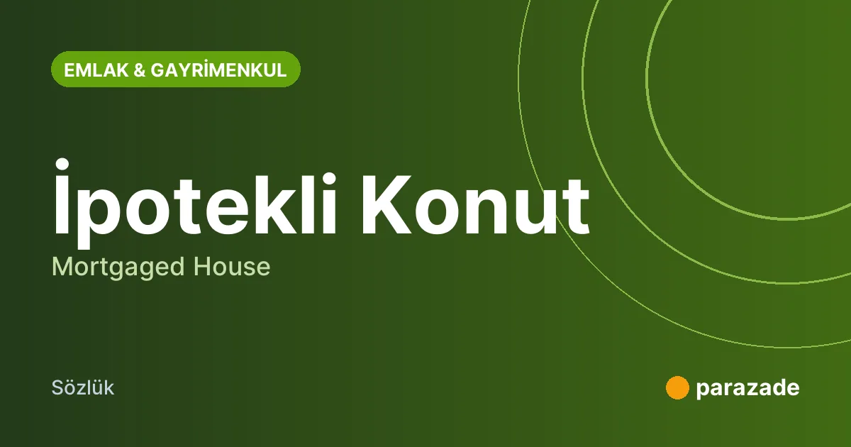 İpotekli Konut nedir?