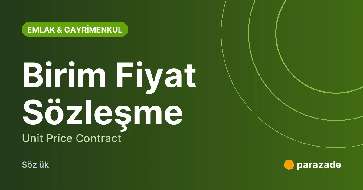Birim Fiyat Sözleşme nedir?