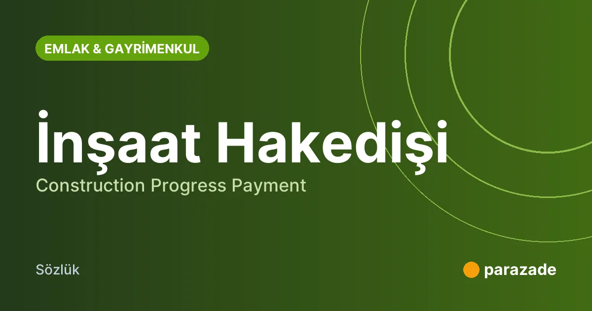 İnşaat Hakedişi nedir?