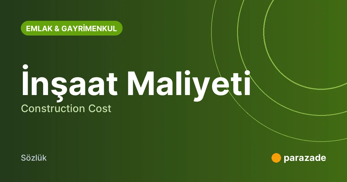 İnşaat Maliyeti nedir?