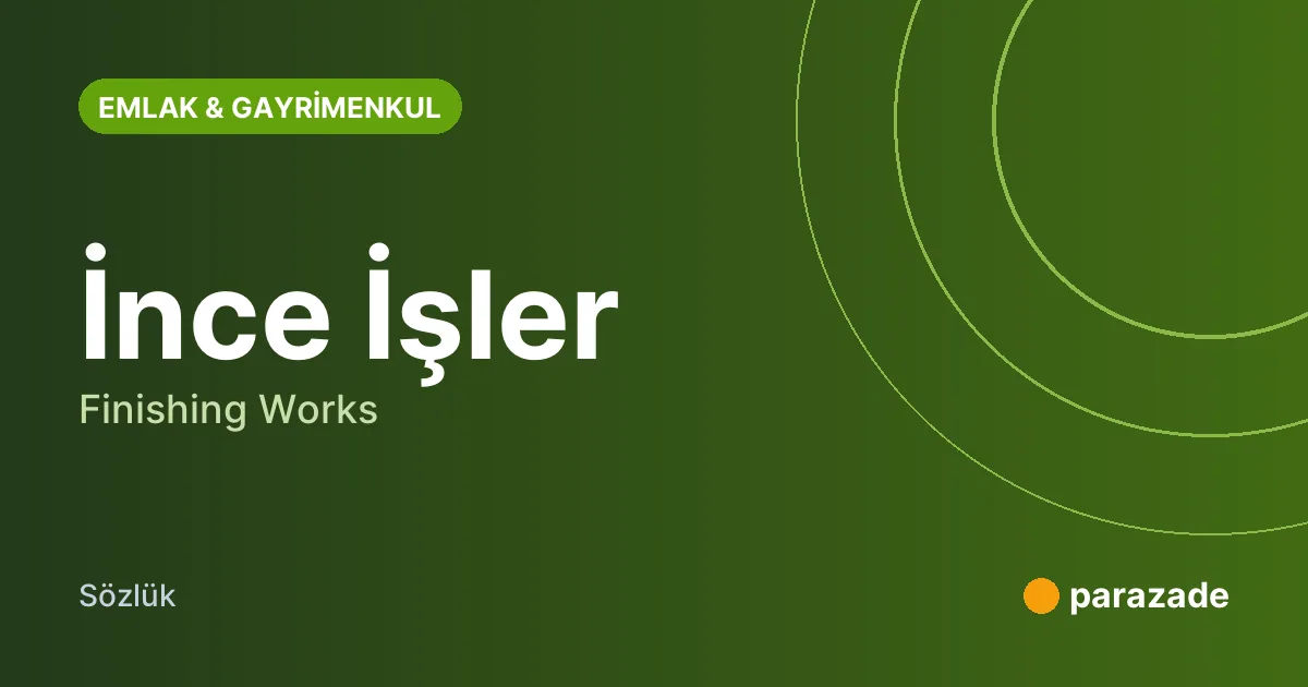 İnce İşler nedir?