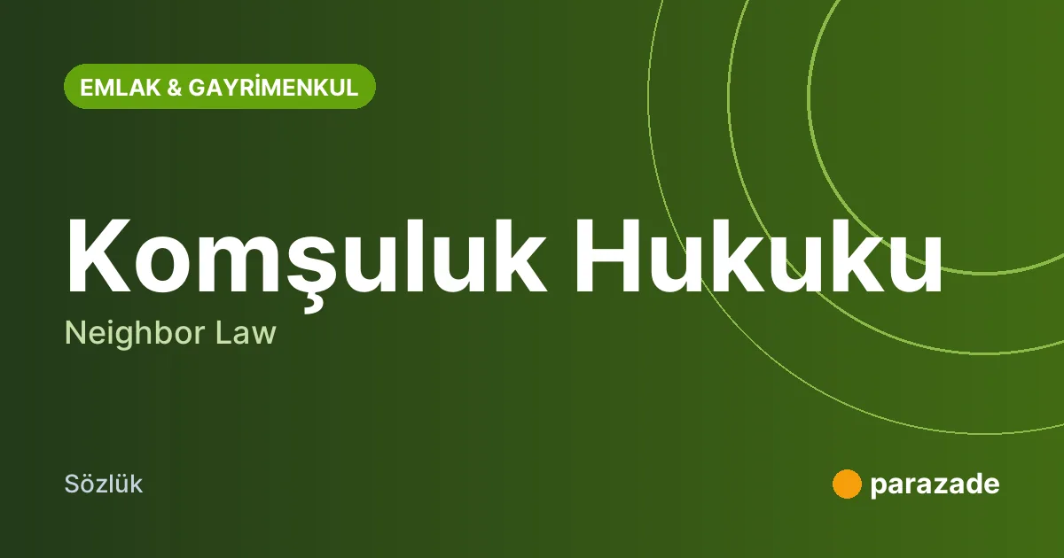 Komşuluk Hukuku nedir?
