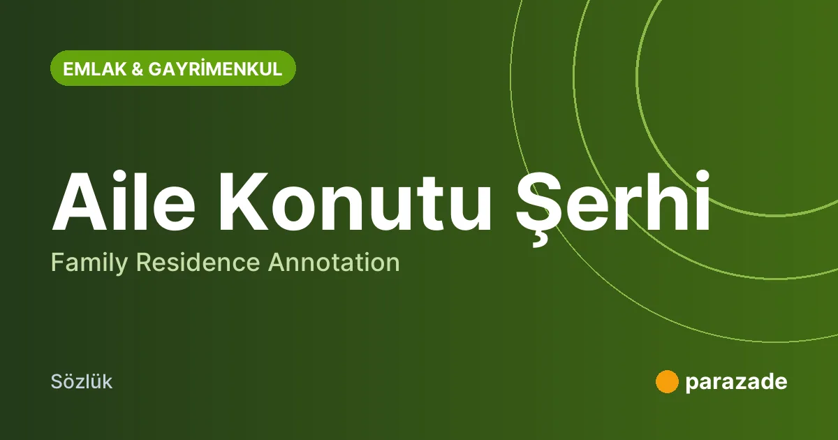 Aile Konutu Şerhi nedir?