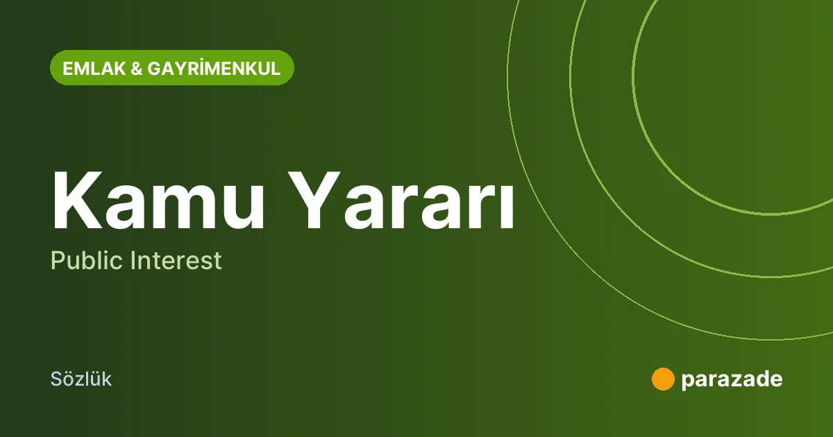 Kamu Yararı nedir?