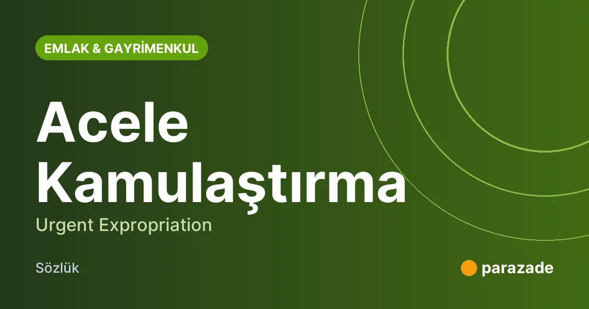 Acele Kamulaştırma nedir?