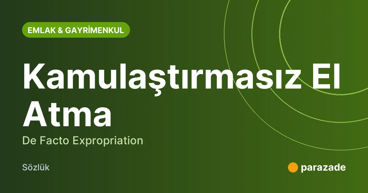 Kamulaştırmasız El Atma nedir?