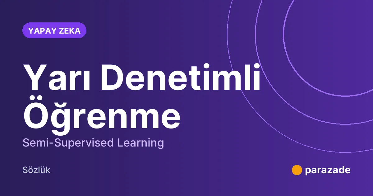 Yarı Denetimli Öğrenme nedir?