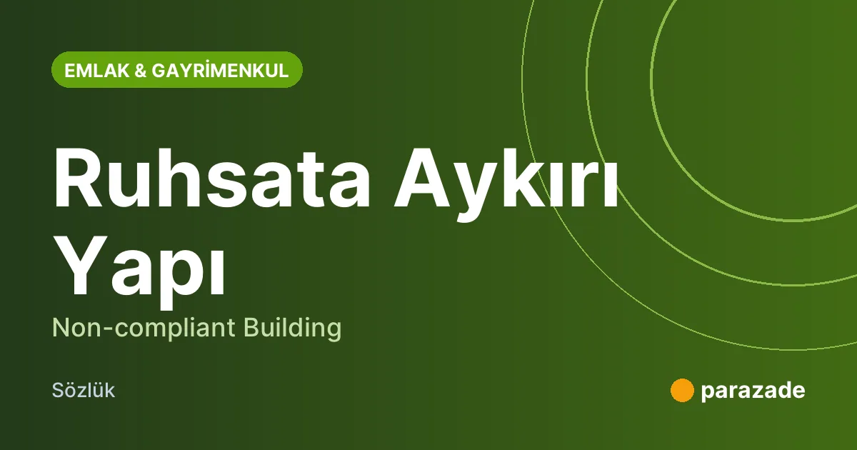 Ruhsata Aykırı Yapı nedir?