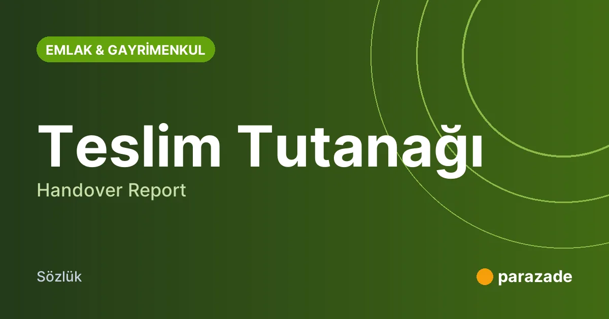 Teslim Tutanağı nedir?