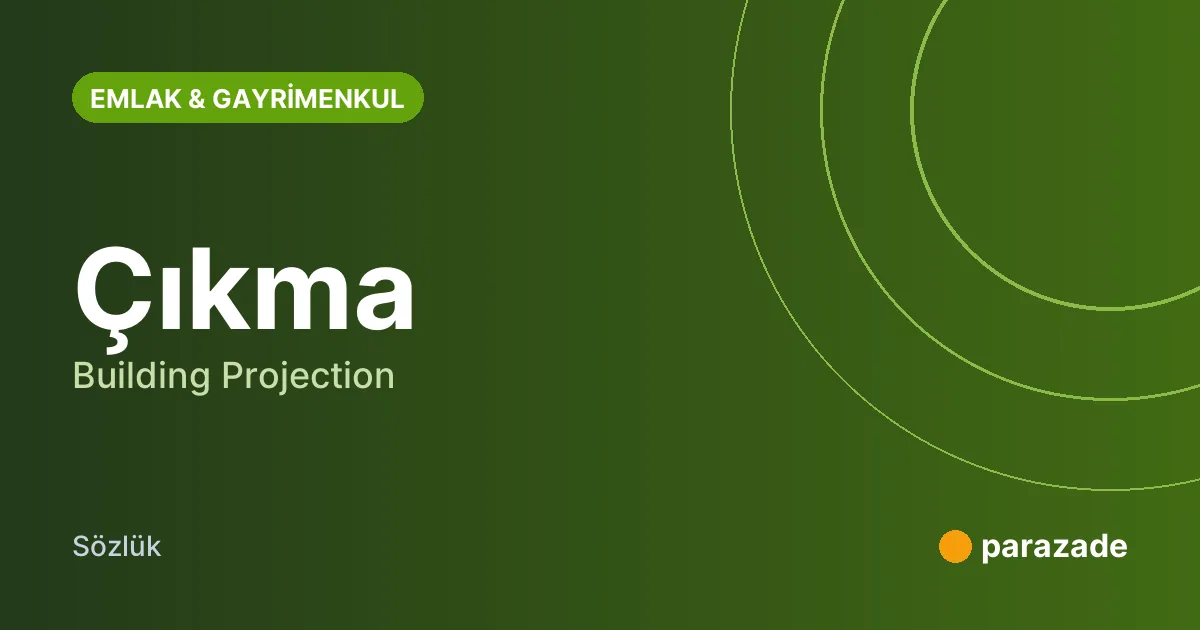 Çıkma nedir?