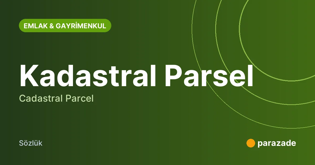 Kadastral Parsel nedir?