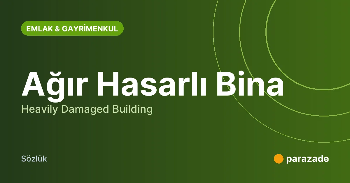 Ağır Hasarlı Bina nedir?