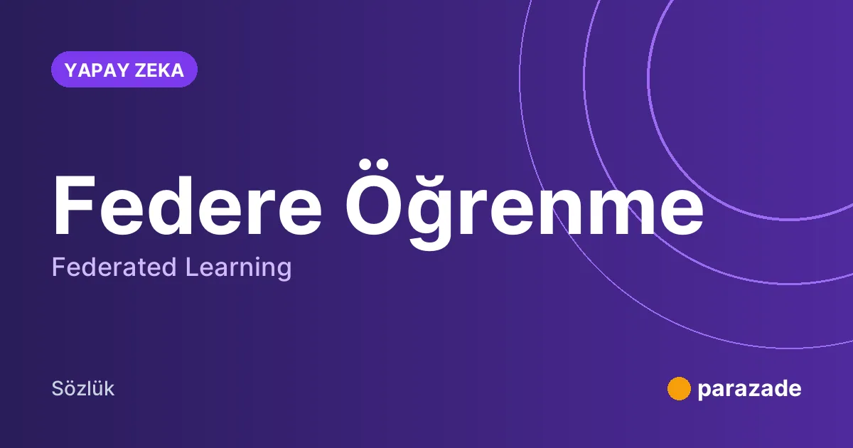 Federe Öğrenme nedir?